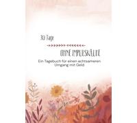 30 Tage OHNE Impulskäufe: Ein Tagebuch für einen achtsameren Umgang mit Geld