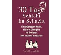 30 Tage Schicht im Schacht: Ein Sprüchebuch für alle, die ihren Dienstplan nie überleben, aber trotzdem auftauchen!