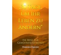 „30 Tage, um Ihr Leben zu ändern“: Die Reise zur Gewohnheitsfreiheit