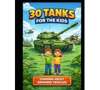 30 Tanks for the Kids - Coloring & Learning Adventure: This tanks coloring book for kids combines fun coloring pages with simple educational facts about armored vehicles.