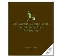 30 Things Future Dads Should Know About P... by Hogan Hilling Hilling, Hogan (Auteur)