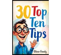 30 Top Ten Tips: By Oliver Finnly
