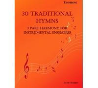 30 Traditional Hymns for Instrumental Ensembles - Trombone: 3 Part Harmony
