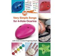 30 Very Simple Songs for 4-Hole Ocarina with Color-Coded Fingering Chart: for absolute beginners