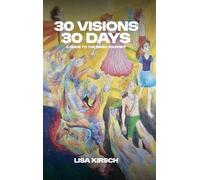 30 Visions, 30 Days: A Guide To The Inner Journey