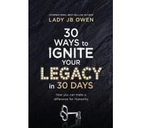 30 Ways To Ignite Your Legacy In 30 Days