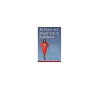 30 Ways To Start Your Business, Get It In Order, And Increase Your Net Worth Without Working Harder