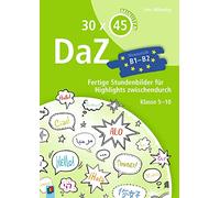30 x 45 Minuten - DaZ - B1-B2: Fertige Stundenbilder für Highlights zwischendurch. Klasse 5-10