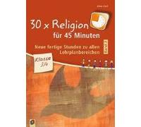30 X Religion Für 45 Minuten - Band 2 - Klasse 3/4