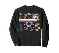 30 Year Old Woman Making The World Better Place Since 1995 Sweatshirt