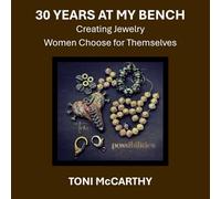 30 Years at My Bench: Creating Jewelry Women Choose for Themselves