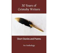 30 Years of Grimsby Writers: Short Stories and Poems