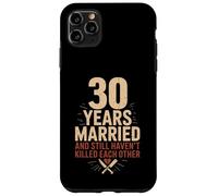 30 Years of Marriage & Still Haven't Killed Each Other Coque pour iPhone 11 Pro Max