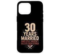 30 Years of Marriage & Still Haven't Killed Each Other Coque pour iPhone 16 Pro Max