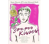300,000 Kisses: Tales of Queer Love from the Ancient World