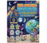 300 Amazing Space Facts and Fun Activities for Curious Kids: Facts, Quizzes, Word Searches, Drawing Prompts, and Puzzles About Planets, Astronauts, Rockets, Galaxies, and the Universe for Ages 6-10