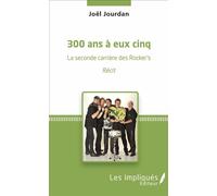 300 ans à eux cinq La seconde carrière des Rocker's - Récit - Joël Jourdan - Les Impliqués - broché - Récit