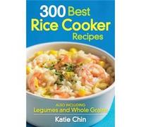 300 Best Rice Cooker Recipes by Katie Chin Katie Chin (Auteur)