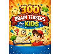 300 Brain Teasers for Kids: Difficult Riddles and Puzzles for Smart Kids and Families - Fun Logic, Lateral Thinking, and Problem-Solving Challenges