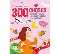 300 choses sur Le corps humain, d'où viennent les bébés et La nourriture - Apprendre et coller