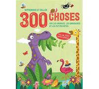 300 choses sur Les animaux, les dinosaures et les petites bêtes - Apprendre et coller - Collectif - Yoyo Books - broché - Document jeunesse