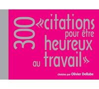 300 citations pour être heureux au travail
