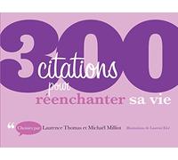 300 citations pour réenchanter sa vie: 300 citations pour réenchanter sa vie