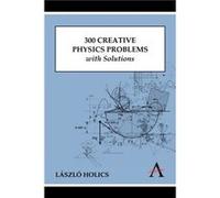 300 Creative Physics Problems with Solutions by Laszlo Holics Laszlo Holics (Auteur)