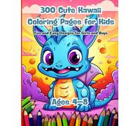 300 Cute Kawaii Coloring Pages for Kids: Fun and Easy Designs for Girls and Boys Ages 4-8: Fun, Easy, and Super Cute Kawaii Designs to Spark Creativity in Kids - Perfect for Quiet Time or Travel