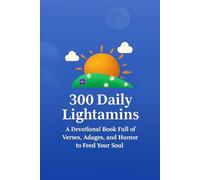 300 Daily Lightamins: A Devotional Book Full of Verses, Adages and Humor to Feed Your Soul