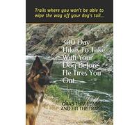 300 Day Hikes To Take With Your Dog Before He Tires You Out