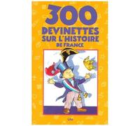 300 Devinettes Sur L'histoire De France