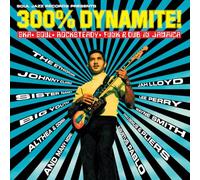 300% Dynamite Ska, Soul, Rocksteady, Funk and Dub in Jamaica