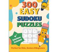300 Easy Sudoku Puzzles for Kids, Seniors and Beginners: Fun and Relaxing Brain Games for All Ages | With Solutions | 8.5 x 11 Inches | 178 Pages of Large Print Puzzles