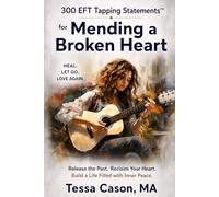 300 EFT Tapping Statements for Mending a Broken Heart