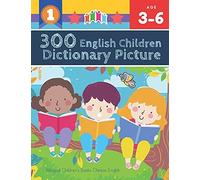 300 English Children Dictionary Picture. Bilingual Children's Books Chinese English: Full Colored Cartoons Pictures Vocabulary Builder (Animal, Numbers, First Words, Letter Alphabet, Shapes) For Baby
