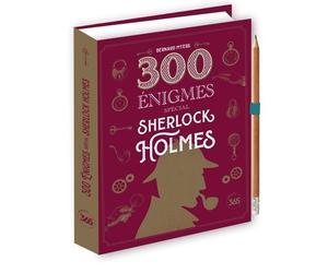 300 énigmes spécial Sherlock Holmes - Bernard Myers - Editions 365 - relié - Livre-jeu