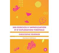 300 exercices d'improvisation et d'exploration théâtrale (2024)