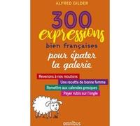 300 expressions bien françaises pour épater la galerie – Omnibus