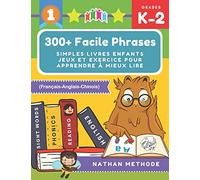 300+ Facile phrases simples livres enfants jeux et exercice pour apprendre à mieux lire (Français-Anglais-Chinois): Mes premières lectures activites ... Méthode de lecture montessori grande section.