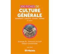 300 fiches de culture générale: Evénements, concepts, notions, hommes 17è édition - science po , concours cat. A & B, prépas commerciales