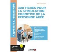 300 fiches pour la stimulation cognitive de la personne âgée: Fluence verbale, mémoire épisodique, mémoire sémantique, raisonnement, mémoire de ... attention auditive, attention visuelle