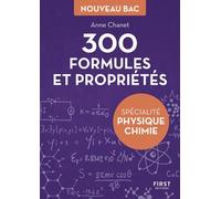 300 formules et propriétés - Spécialité physique-chimie