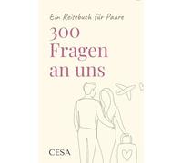 300 Fragen für uns - Ein Reisebuch für Paare: Eine persönliche Entdeckungsreise in Liebe, Alltag und Zukunft