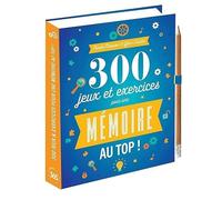 300 jeux & exercices pour une mémoire au top