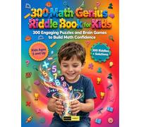 300 Math Genius Riddle Book for Kids Ages 5 and Up: Engaging Cooperative Learning Games, Pattern Recognition, Logic Puzzles, Word Math, Brain Teasers and Problem-Solving Challenges for Kids & Adults