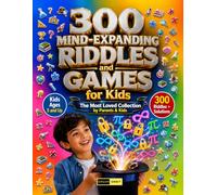 300 Mind Expanding Riddles and Games for Kids Ages 5 and Up: Engaging Brain Teasers, Interactive Problem-Solving Games, Spatial Reasoning, Analytical ... for Kindergarten and First Grade Readiness