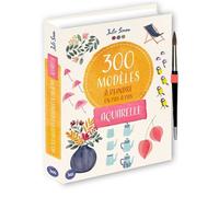 300 modèles à peindre en pas à pas - Aquarelle - Julie Simon - Editions 365 - relié - Guide