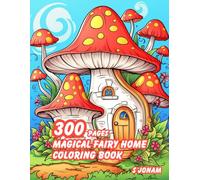 300 Pages Magical Fairy Home Coloring Book: A Whimsical Journey into Enchanting Fairy Houses and Fantasy Worlds for Kids and Adults