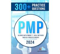 300+ PMP Practice Questions Aligned with PMBOK 7, Agile Methods, and Key Process Groups - 2024: First Edition